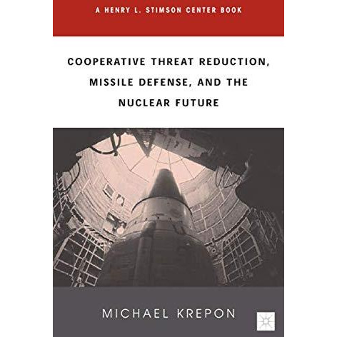 Cooperative Threat Reduction, Missile Defense and the Nuclear Future [Paperback]