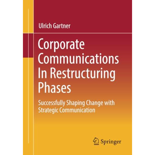 Corporate Communications In Restructuring Phases: Successfully shaping change wi [Paperback]