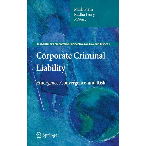 Corporate Criminal Liability: Emergence, Convergence, and Risk [Hardcover]