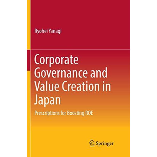 Corporate Governance and Value Creation in Japan: Prescriptions for Boosting ROE [Paperback]