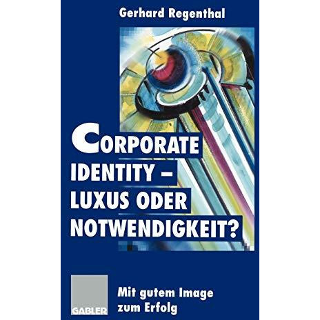 Corporate Identity  Luxus oder Notwendigkeit?: Mit gutem Image zum Erfolg [Paperback]