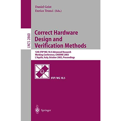 Correct Hardware Design and Verification Methods: 12th IFIP WG 10.5 Advanced Res [Paperback]