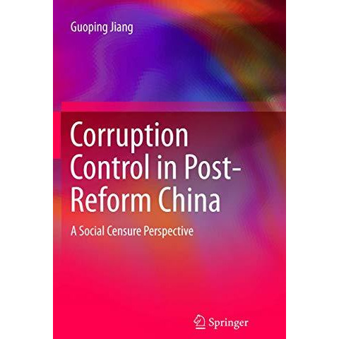 Corruption Control in Post-Reform China: A Social Censure Perspective [Paperback]