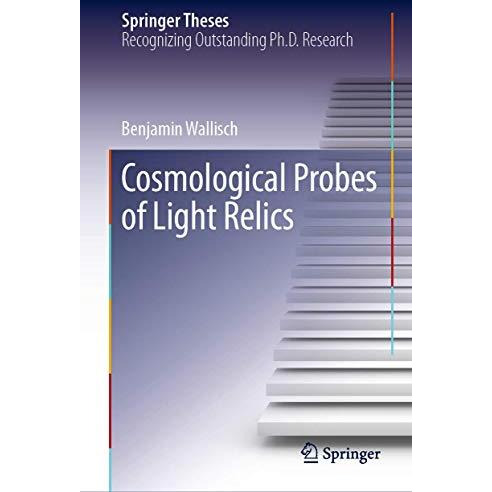 Cosmological Probes of Light Relics [Hardcover]