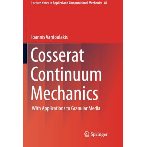 Cosserat Continuum Mechanics: With Applications to Granular Media [Paperback]