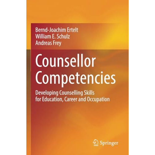 Counsellor Competencies: Developing Counselling Skills for Education, Career and [Paperback]