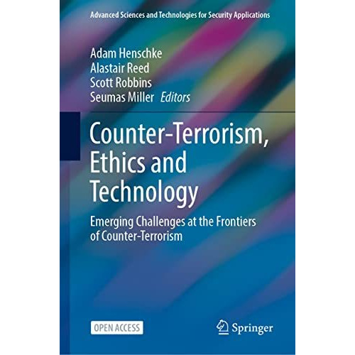 Counter-Terrorism, Ethics and Technology: Emerging Challenges at the Frontiers o [Hardcover]