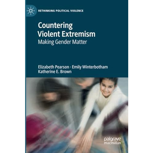 Countering Violent Extremism: Making Gender Matter [Paperback]