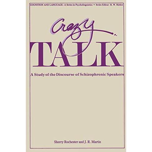 Crazy Talk: A Study of the Discourse of Schizophrenic Speakers [Paperback]