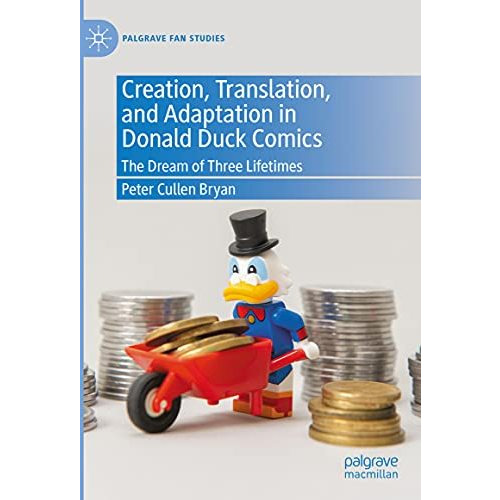 Creation, Translation, and Adaptation in Donald Duck Comics: The Dream of Three  [Hardcover]