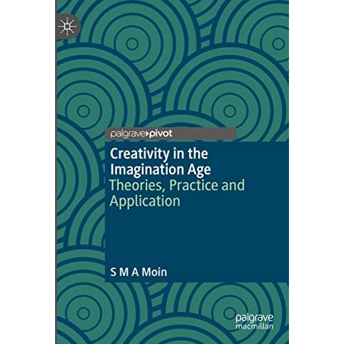 Creativity in the Imagination Age: Theories, Practice and Application [Hardcover]