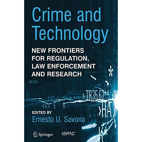 Crime and Technology: New Frontiers for Regulation, Law Enforcement and Research [Paperback]