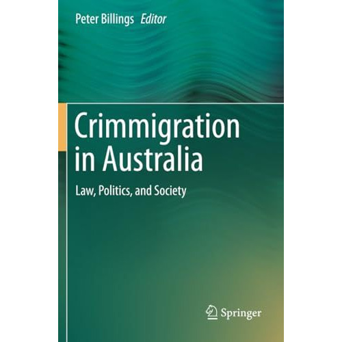 Crimmigration in Australia: Law, Politics, and Society [Paperback]