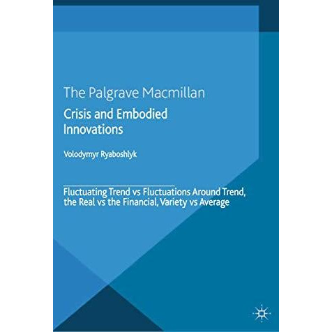 Crisis And Embodied Innovations: Fluctuating Trend vs Fluctuations Around Trend, [Paperback]