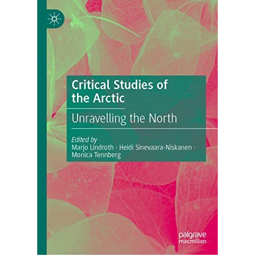 Critical Studies of the Arctic: Unravelling the North [Hardcover]