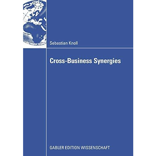 Cross-Business Synergies: A Typology of Cross-Business Synergies and a Mid-range [Paperback]