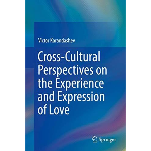 Cross-Cultural Perspectives on the Experience and Expression of Love [Hardcover]