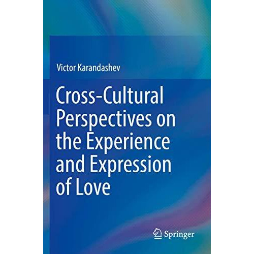 Cross-Cultural Perspectives on the Experience and Expression of Love [Paperback]