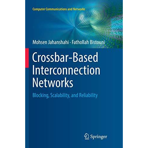 Crossbar-Based Interconnection Networks: Blocking, Scalability, and Reliability [Paperback]