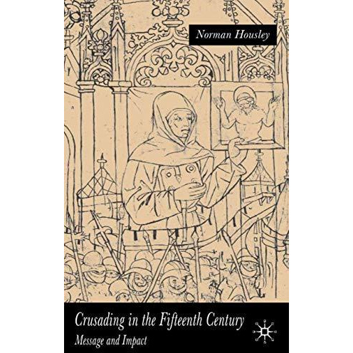 Crusading in the Fifteenth Century: Message and Impact [Hardcover]