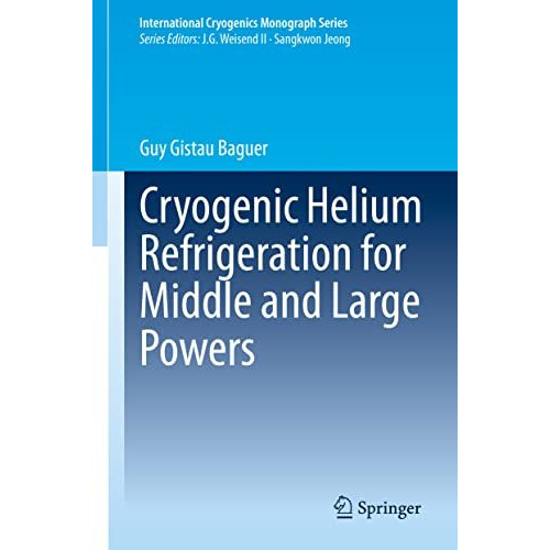 Cryogenic Helium Refrigeration for Middle and Large Powers [Hardcover]