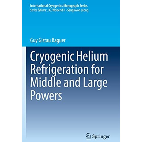 Cryogenic Helium Refrigeration for Middle and Large Powers [Paperback]