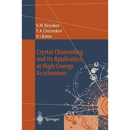 Crystal Channeling and Its Application at High-Energy Accelerators [Hardcover]