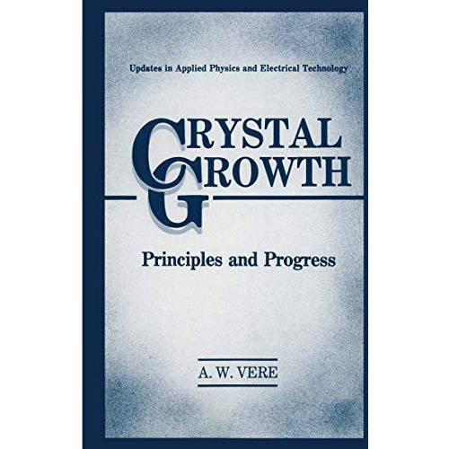 Crystal Growth: Principles and Progress [Hardcover]