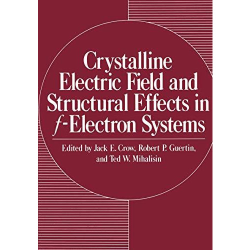 Crystalline Electric Field and Structural Effects in f-Electron Systems [Paperback]