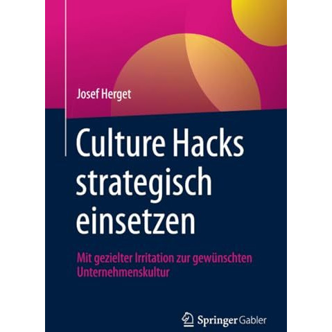 Culture Hacks strategisch einsetzen: Mit gezielter Irritation zur gew?nschten Un [Paperback]