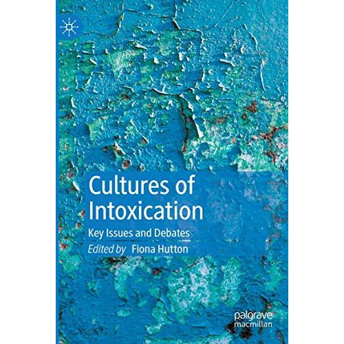 Cultures of Intoxication: Key Issues and Debates [Paperback]