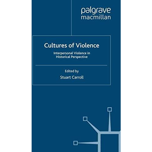 Cultures of Violence: Interpersonal Violence in Historical Perspective [Paperback]