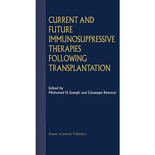 Current and Future Immunosuppressive Therapies Following Transplantation [Paperback]