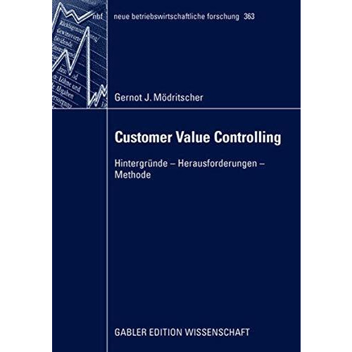 Customer Value Controlling: Hintergr?nde - Herausforderungen - Methode [Paperback]