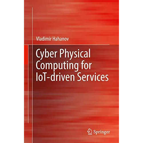 Cyber Physical Computing for IoT-driven Services [Hardcover]