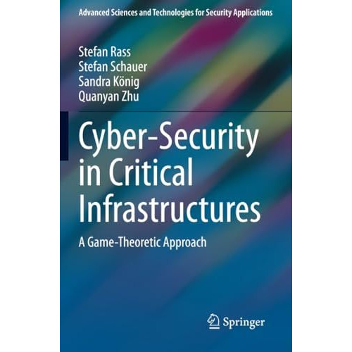 Cyber-Security in Critical Infrastructures: A Game-Theoretic Approach [Paperback]