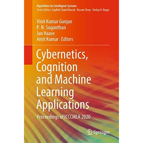 Cybernetics, Cognition and Machine Learning Applications: Proceedings of ICCCMLA [Hardcover]