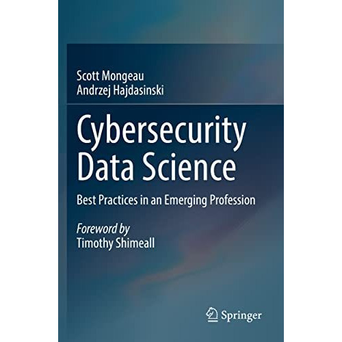 Cybersecurity Data Science: Best Practices in an Emerging Profession [Paperback]