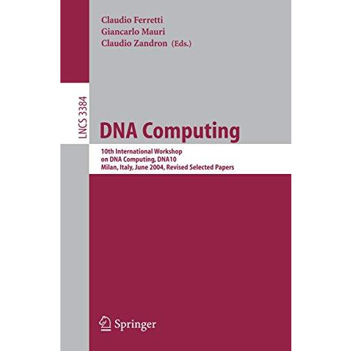 DNA Computing: 10th International Workshop on DNA Computing, DNA10, Milan, Italy [Paperback]