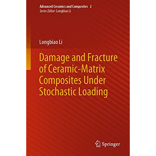 Damage and Fracture of Ceramic-Matrix Composites Under Stochastic Loading [Hardcover]