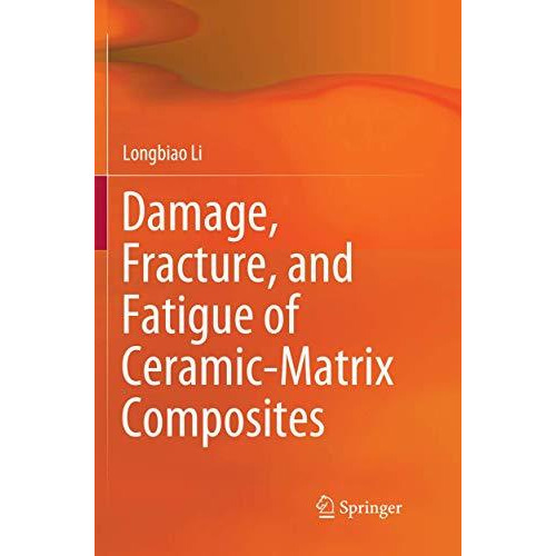 Damage, Fracture, and Fatigue of Ceramic-Matrix Composites [Paperback]