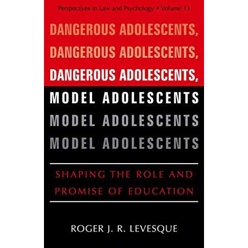 Dangerous Adolescents, Model Adolescents: Shaping the Role and Promise of Educat [Hardcover]