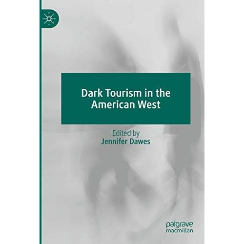 Dark Tourism in the American West [Paperback]