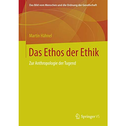 Das Ethos der Ethik: Zur Anthropologie der Tugend [Hardcover]