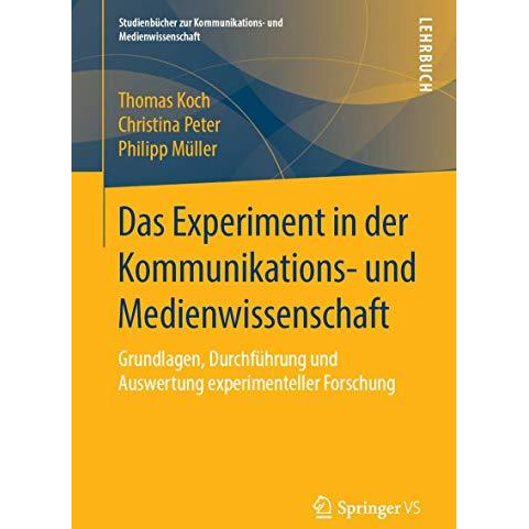 Das Experiment in der Kommunikations- und Medienwissenschaft: Grundlagen, Durchf [Paperback]