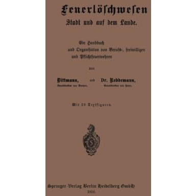 Das Feuerl?schwesen in der Stadt und auf dem Lande: Ein Handbuch der Einrichtung [Paperback]