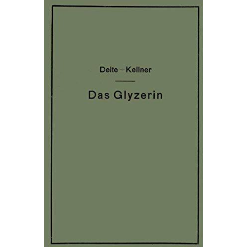 Das Glyzerin: Gewinnung, Veredelung, Untersuchung und Verwendung sowie die Glyze [Paperback]