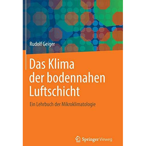 Das Klima der bodennahen Luftschicht: Ein Lehrbuch der Mikroklimatologie [Hardcover]