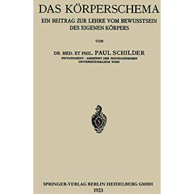 Das K?rperschema: Ein Beitrag zur Lehre vom Bewusstsein des Eigenen K?rpers [Paperback]