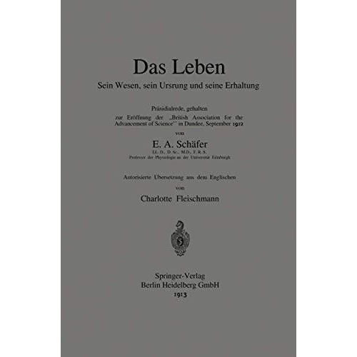 Das Leben Sein Wesen, sein Ursprung und seine Erhaltung: Pr?sidialrede, gehalten [Paperback]